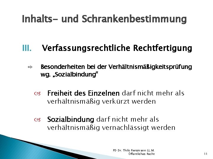 Inhalts- und Schrankenbestimmung III. Verfassungsrechtliche Rechtfertigung ⇨ Besonderheiten bei der Verhältnismäßigkeitsprüfung wg. „Sozialbindung“ Freiheit