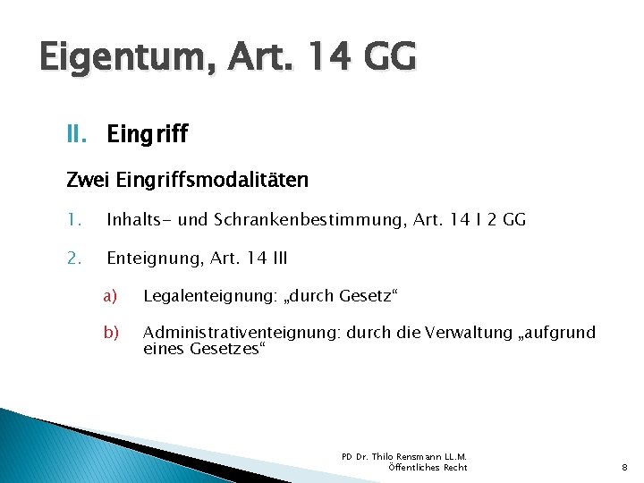 Eigentum, Art. 14 GG II. Eingriff Zwei Eingriffsmodalitäten 1. Inhalts- und Schrankenbestimmung, Art. 14