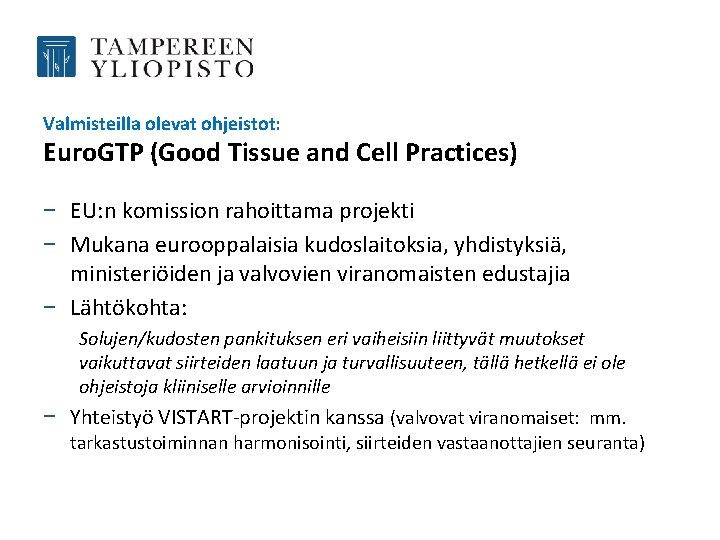 Valmisteilla olevat ohjeistot: Euro. GTP (Good Tissue and Cell Practices) − EU: n komission