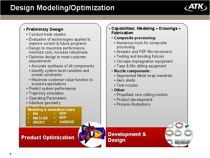 Design Modeling/Optimization • Preliminary Design • Conduct trade studies • Evaluation of technologies applied