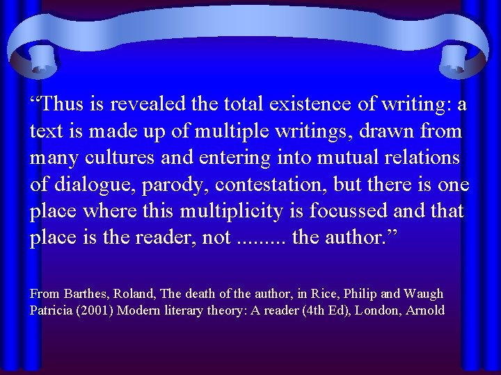 “Thus is revealed the total existence of writing: a text is made up of