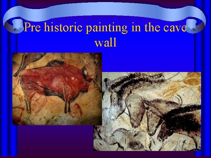 Pre historic painting in the cave wall 