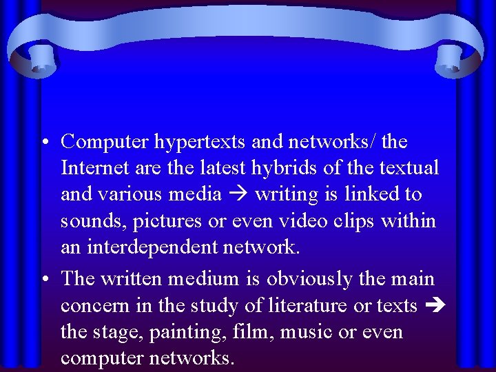  • Computer hypertexts and networks/ the Internet are the latest hybrids of the
