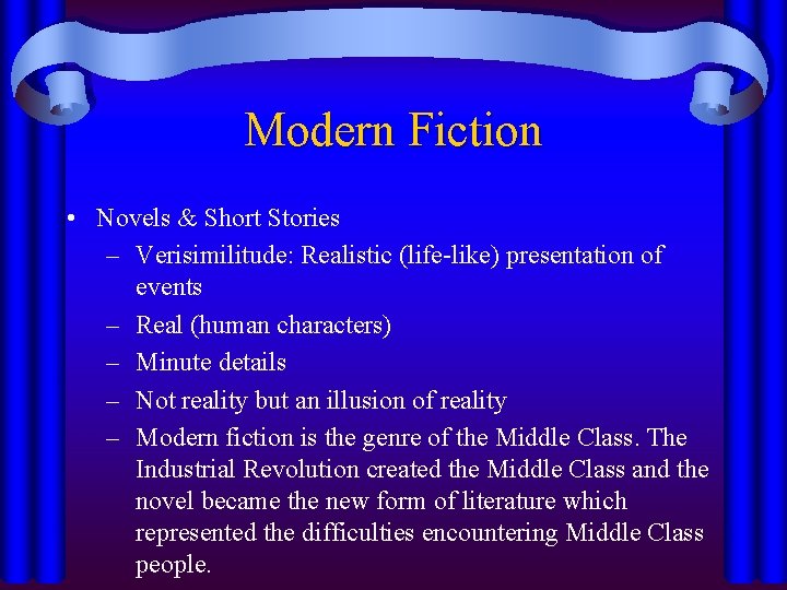 Modern Fiction • Novels & Short Stories – Verisimilitude: Realistic (life-like) presentation of events