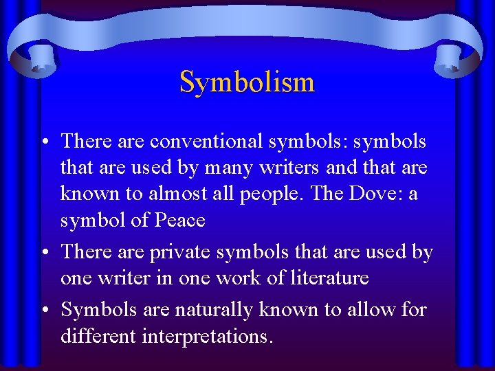 Symbolism • There are conventional symbols: symbols that are used by many writers and
