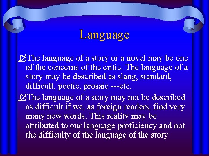 Language The language of a story or a novel may be one of the