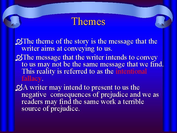 Themes The theme of the story is the message that the writer aims at