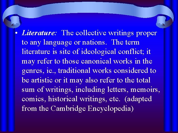 • Literature: The collective writings proper to any language or nations. The term