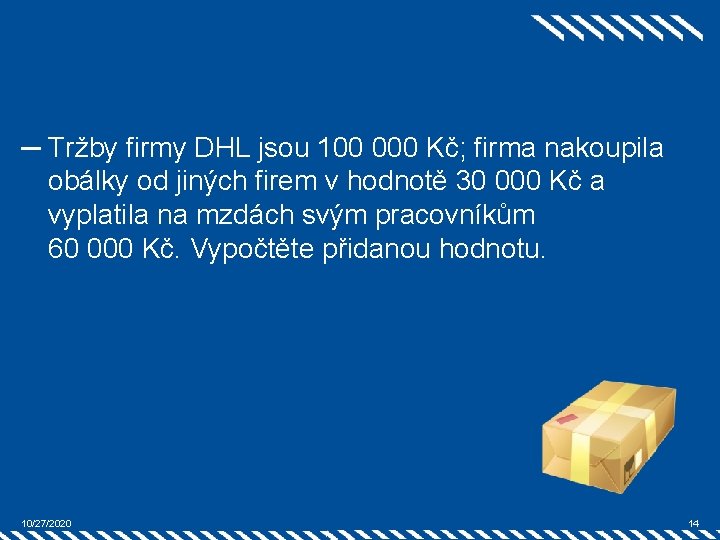 ─ Tržby firmy DHL jsou 100 000 Kč; firma nakoupila obálky od jiných firem