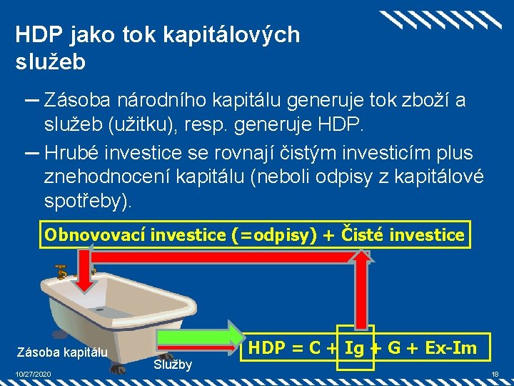 HDP jako tok kapitálových služeb ─ Zásoba národního kapitálu generuje tok zboží a služeb