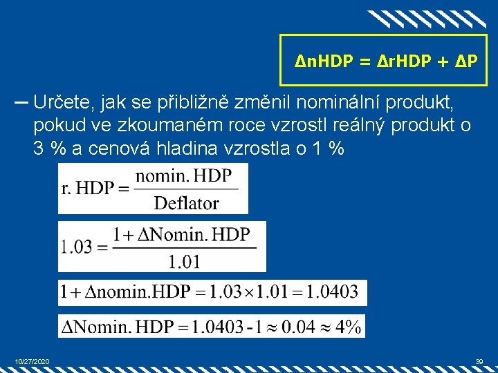 Δn. HDP = Δr. HDP + ΔP ─ Určete, jak se přibližně změnil nominální