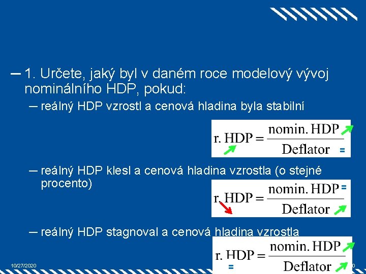 ─ 1. Určete, jaký byl v daném roce modelový vývoj nominálního HDP, pokud: ─