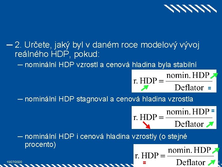 ─ 2. Určete, jaký byl v daném roce modelový vývoj reálného HDP, pokud: ─