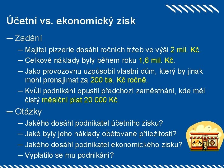 Účetní vs. ekonomický zisk ─ Zadání ─ Majitel pizzerie dosáhl ročních tržeb ve výši