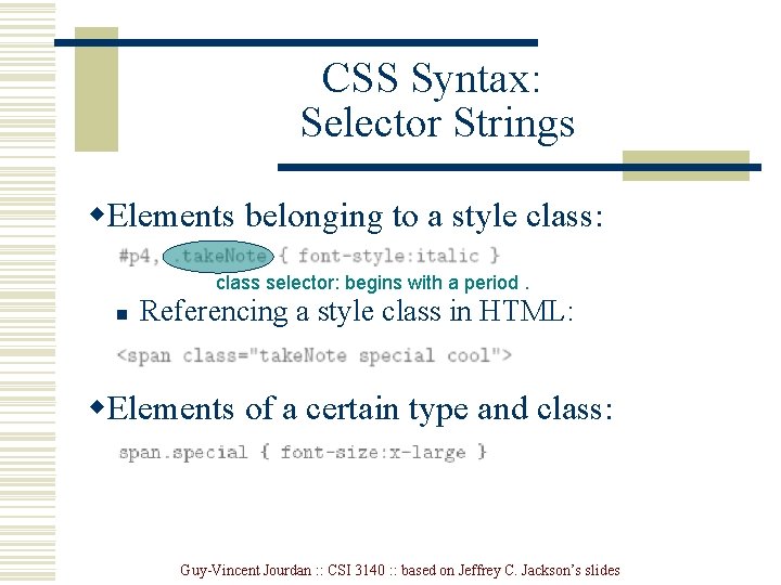 CSS Syntax: Selector Strings w. Elements belonging to a style class: class selector: begins