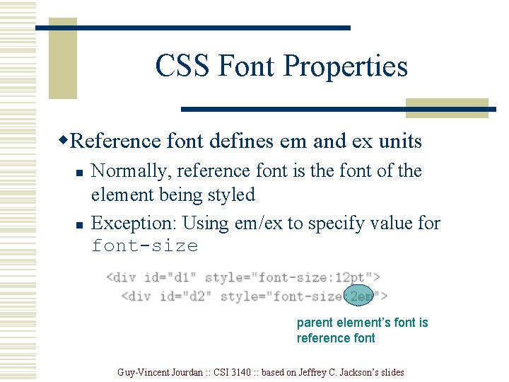 CSS Font Properties w. Reference font defines em and ex units n n Normally,