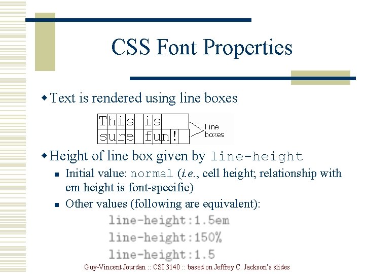 CSS Font Properties w Text is rendered using line boxes w Height of line