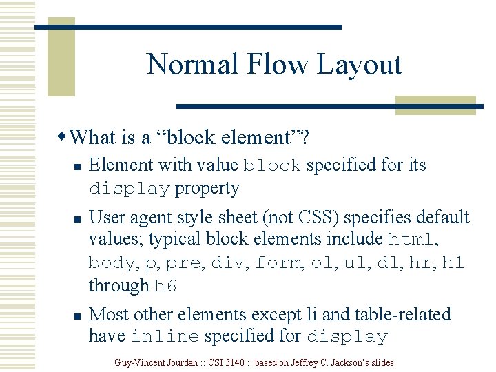 Normal Flow Layout w. What is a “block element”? n n n Element with Normal Flow Layout w. What is a “block element”? n n n Element with