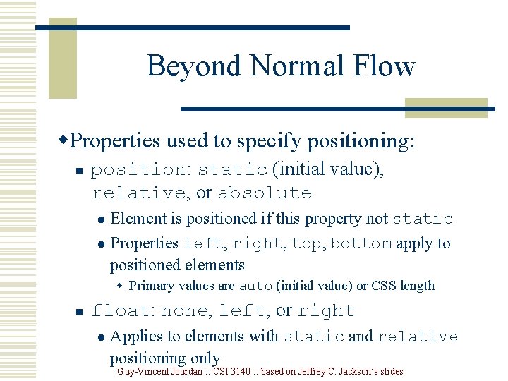 Beyond Normal Flow w. Properties used to specify positioning: n position: static (initial value),
