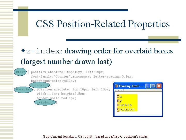 CSS Position-Related Properties wz-index: drawing order for overlaid boxes (largest number drawn last) Guy-Vincent
