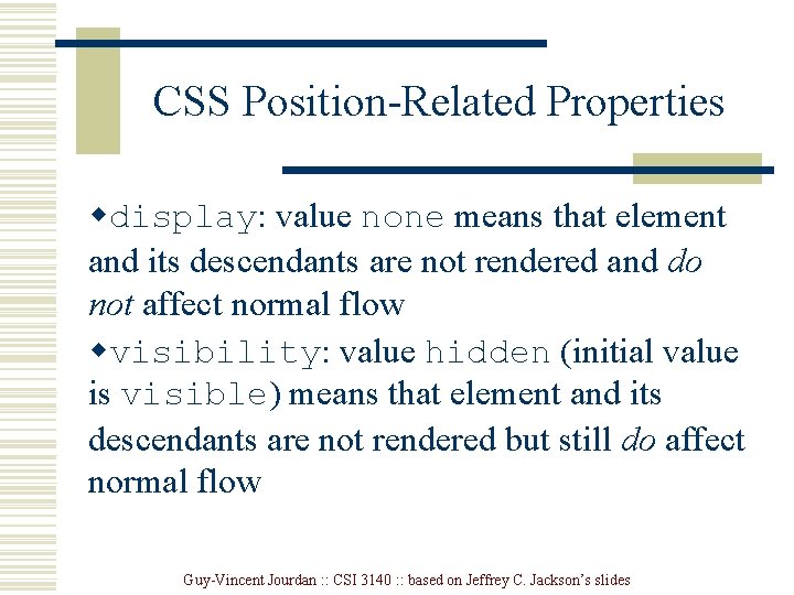 CSS Position-Related Properties wdisplay: value none means that element and its descendants are not