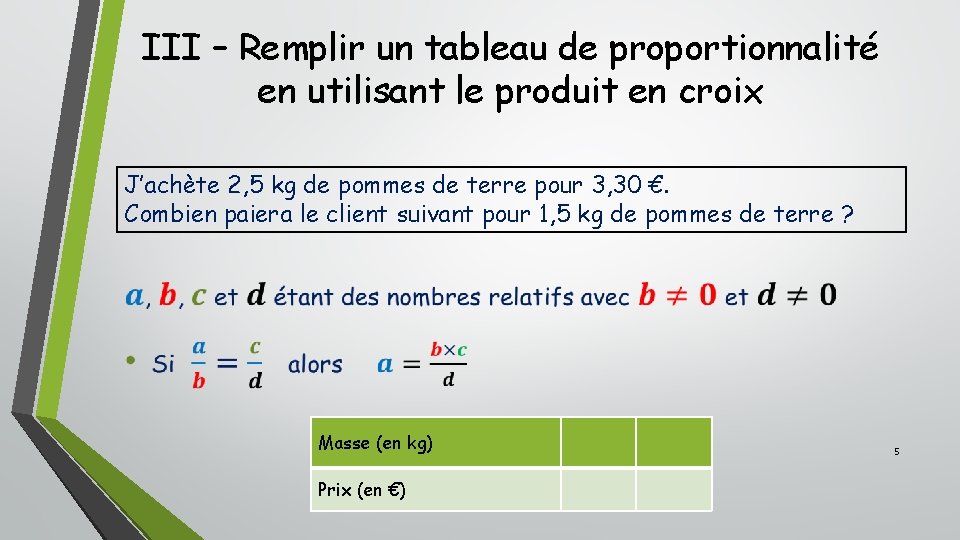 III – Remplir un tableau de proportionnalité en utilisant le produit en croix J’achète