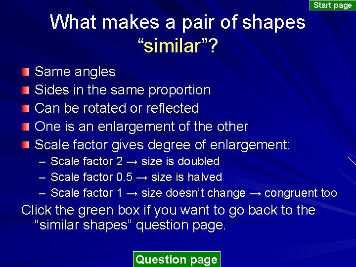 Start page What makes a pair of shapes “similar”? Same angles Sides in the