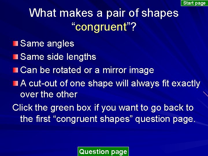 Start page What makes a pair of shapes “congruent”? Same angles Same side lengths