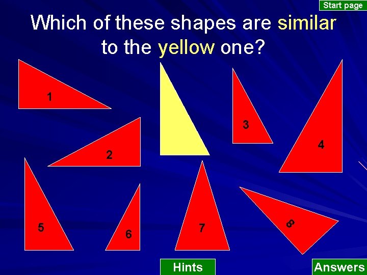 Start page Which of these shapes are similar to the yellow one? 1 3