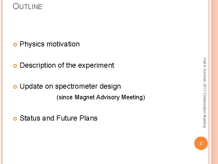 OUTLINE Physics motivation Description of the experiment Update on spectrometer design Hall A Summer