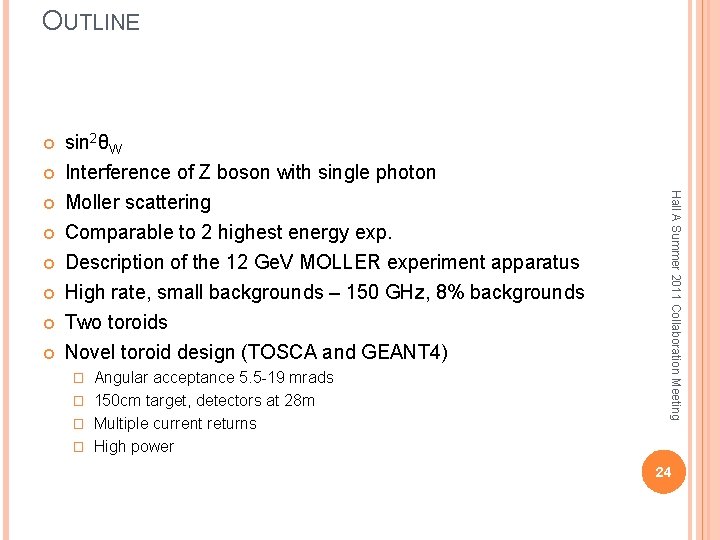 OUTLINE Moller scattering Comparable to 2 highest energy exp. Description of the 12 Ge.