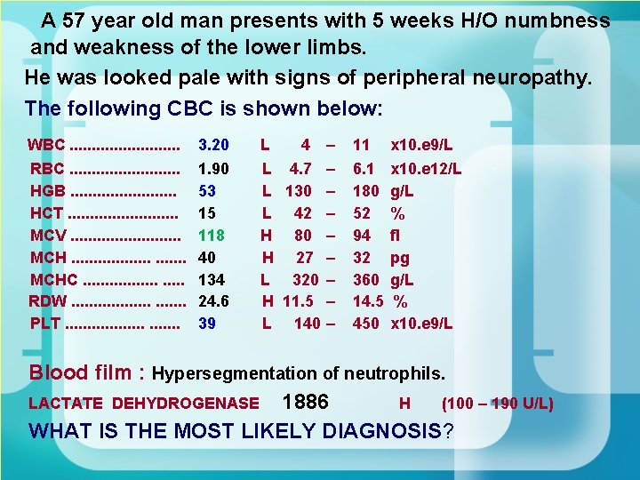 A 57 year old man presents with 5 weeks H/O numbness and weakness A 57 year old man presents with 5 weeks H/O numbness and weakness