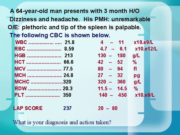 A 64 -year-old man presents with 3 month H/O Dizziness and headache. His A 64 -year-old man presents with 3 month H/O Dizziness and headache. His