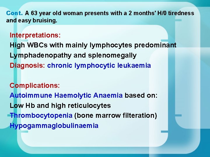 Cont. A 63 year old woman presents with a 2 months' H/0 tiredness and Cont. A 63 year old woman presents with a 2 months' H/0 tiredness and