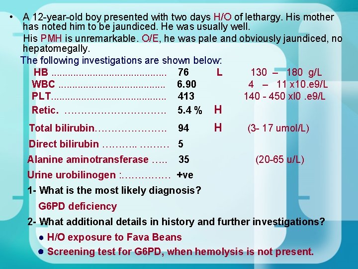 • A 12 -year-old boy presented with two days H/O of lethargy. His • A 12 -year-old boy presented with two days H/O of lethargy. His