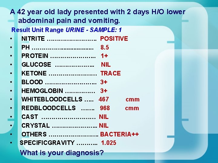 A 42 year old lady presented with 2 days H/O lower abdominal pain and A 42 year old lady presented with 2 days H/O lower abdominal pain and