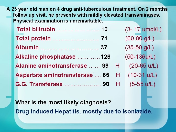 A 25 year old man on 4 drug anti-tuberculous treatment. On 2 months follow A 25 year old man on 4 drug anti-tuberculous treatment. On 2 months follow
