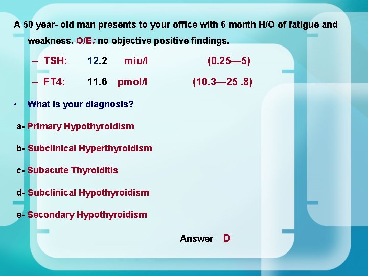 A 50 year- old man presents to your office with 6 month H/O of A 50 year- old man presents to your office with 6 month H/O of