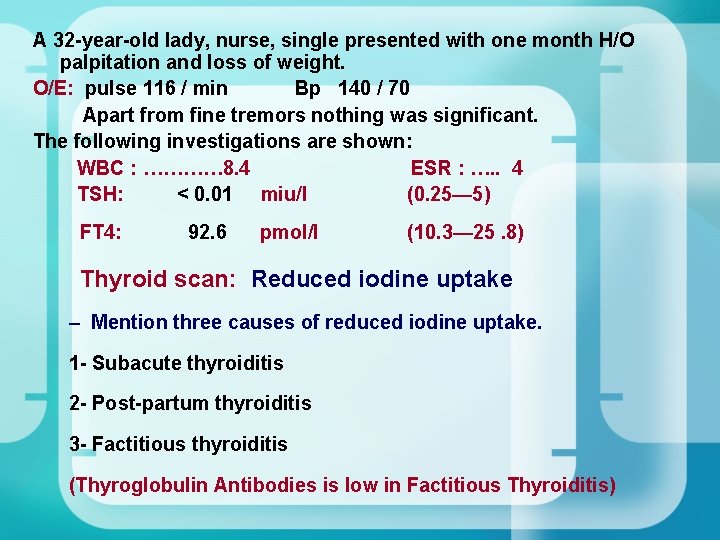 A 32 -year-old lady, nurse, single presented with one month H/O palpitation and loss A 32 -year-old lady, nurse, single presented with one month H/O palpitation and loss
