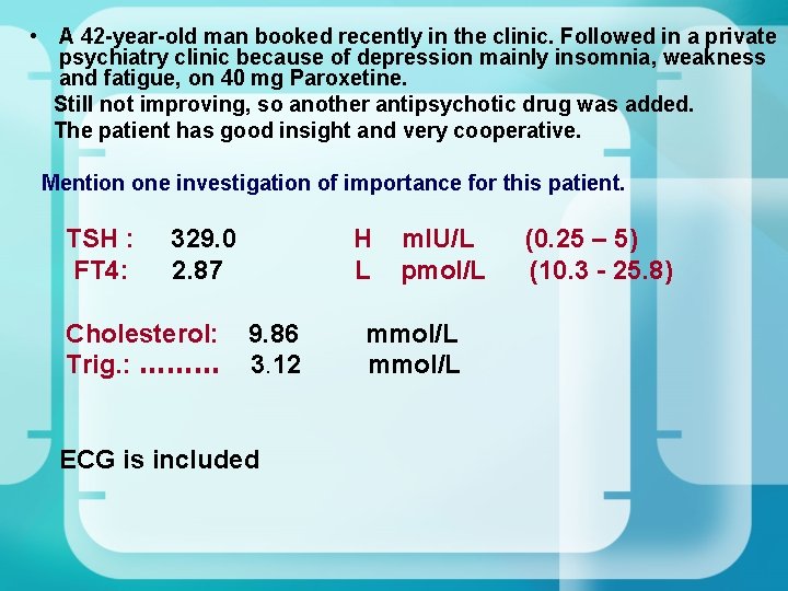 • A 42 -year-old man booked recently in the clinic. Followed in a • A 42 -year-old man booked recently in the clinic. Followed in a