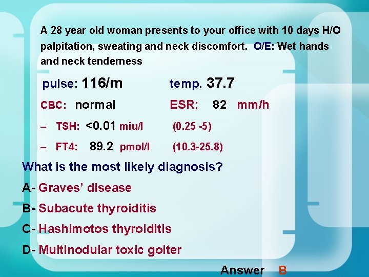 A 28 year old woman presents to your office with 10 days H/O palpitation, A 28 year old woman presents to your office with 10 days H/O palpitation,