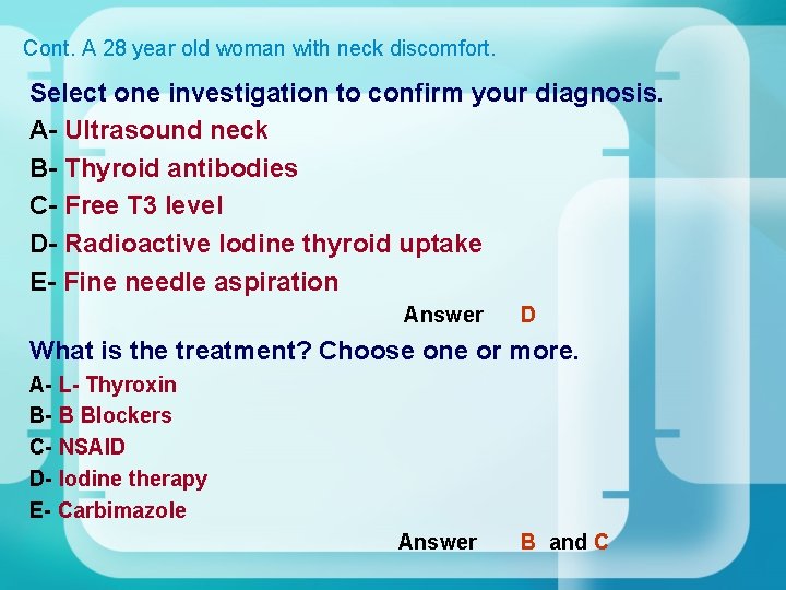 Cont. A 28 year old woman with neck discomfort. Select one investigation to confirm Cont. A 28 year old woman with neck discomfort. Select one investigation to confirm