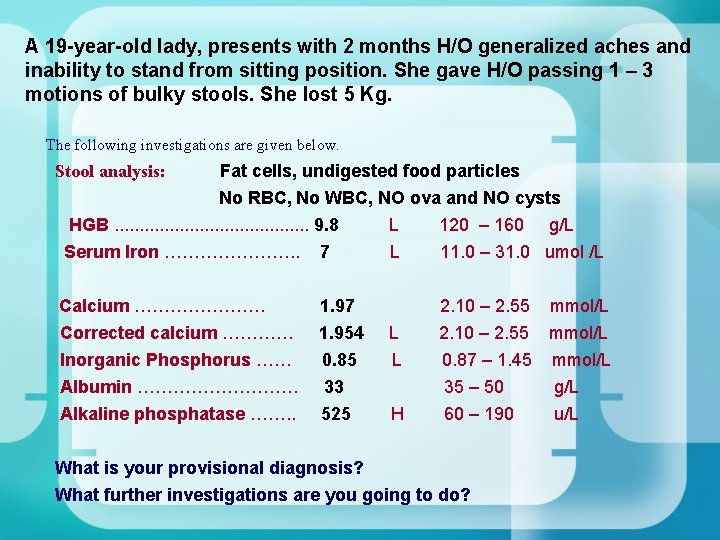 A 19 -year-old lady, presents with 2 months H/O generalized aches and inability to A 19 -year-old lady, presents with 2 months H/O generalized aches and inability to