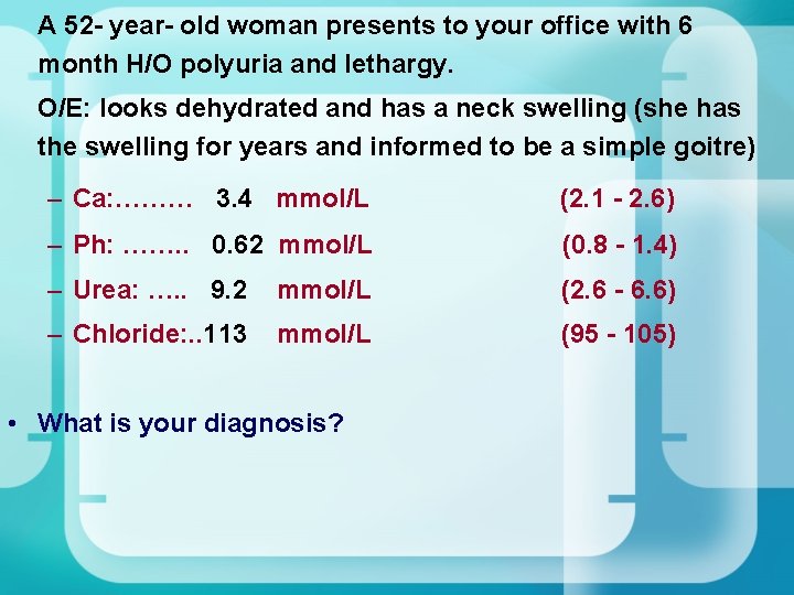 A 52 - year- old woman presents to your office with 6 month H/O A 52 - year- old woman presents to your office with 6 month H/O