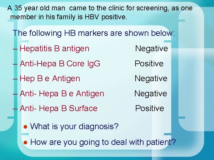 A 35 year old man came to the clinic for screening, as one A 35 year old man came to the clinic for screening, as one