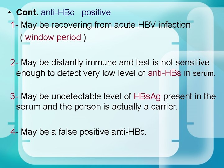 • Cont. anti-HBc positive 1 - May be recovering from acute HBV infection • Cont. anti-HBc positive 1 - May be recovering from acute HBV infection