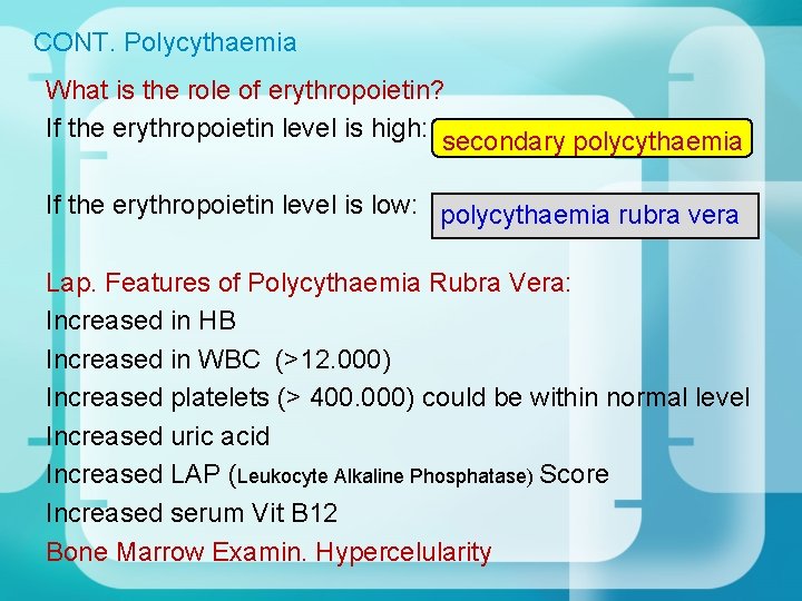 CONT. Polycythaemia What is the role of erythropoietin? If the erythropoietin level is high: CONT. Polycythaemia What is the role of erythropoietin? If the erythropoietin level is high: