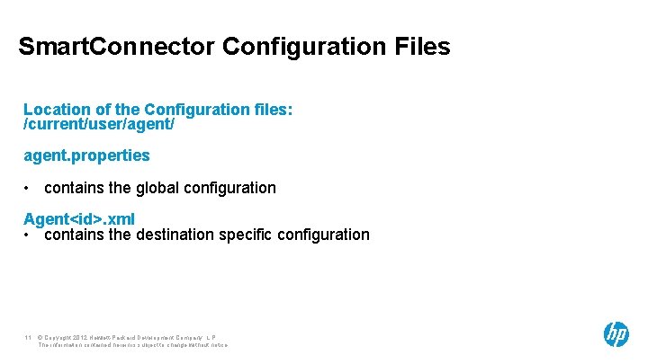 Smart. Connector Configuration Files Location of the Configuration files: /current/user/agent/ agent. properties • contains