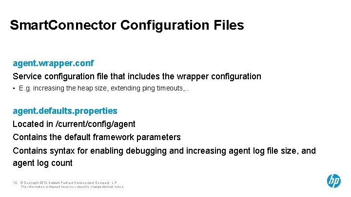 Smart. Connector Configuration Files agent. wrapper. conf Service configuration file that includes the wrapper