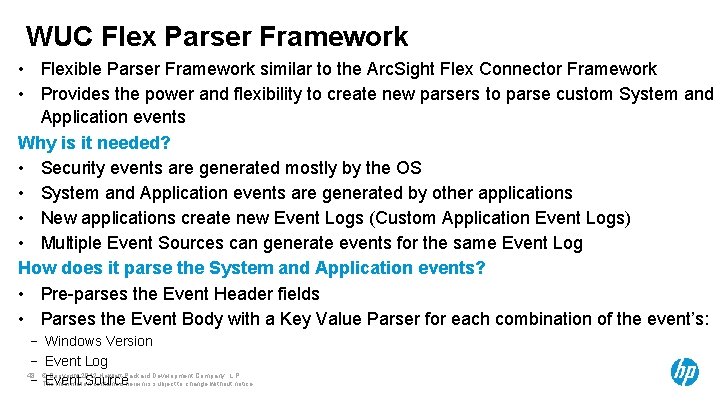 WUC Flex Parser Framework • Flexible Parser Framework similar to the Arc. Sight Flex